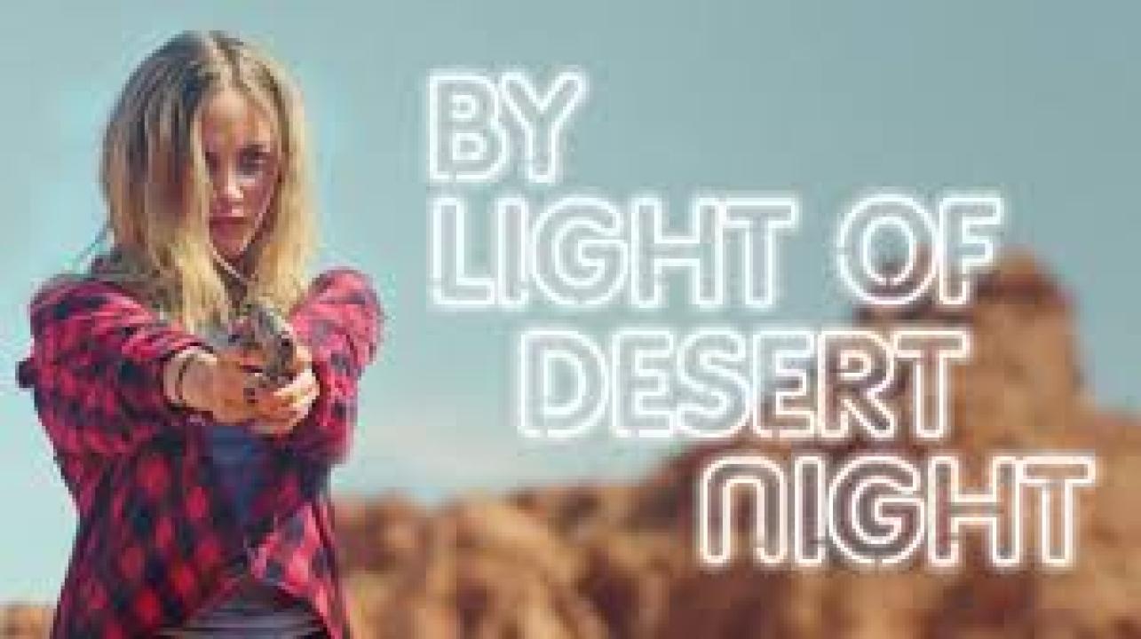 فيلم By Light of Desert Night 2019 مترجم كامل اون لاين HD